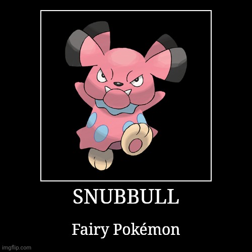 Snubbull | image tagged in demotivationals,pokemon,snubbull | made w/ Imgflip demotivational maker