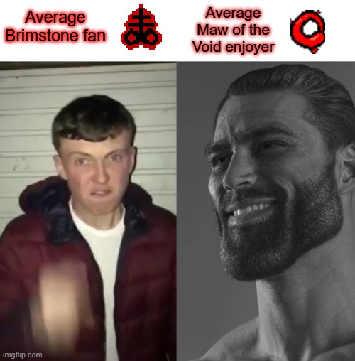 TBOI Repentance, Maw of the void is better than Birmstone | Average Maw of the Void enjoyer; Average Brimstone fan | image tagged in average fan vs average enjoyer,games,video games,tboi,tboi repentance | made w/ Imgflip meme maker