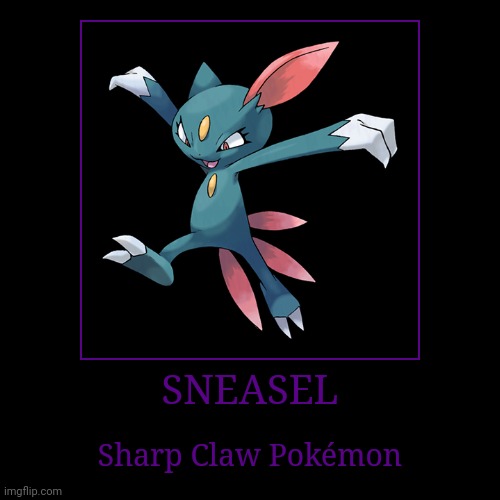 Sneasel | image tagged in demotivationals,pokemon,sneasel | made w/ Imgflip demotivational maker