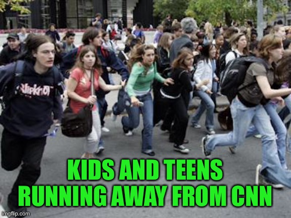 Crowd Running | KIDS AND TEENS RUNNING AWAY FROM CNN | image tagged in crowd running | made w/ Imgflip meme maker