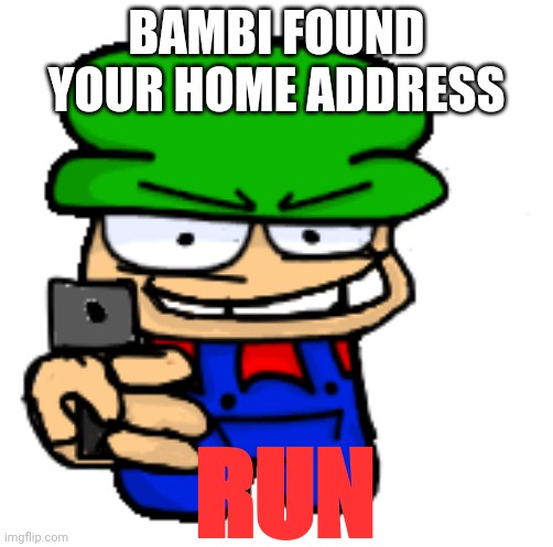 BAMBI FOUND YOUR IP | BAMBI FOUND YOUR HOME ADDRESS; RUN | image tagged in bambi,run | made w/ Imgflip meme maker