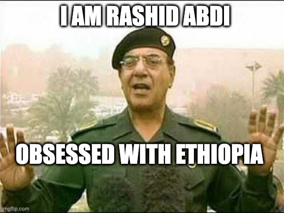 Chemical Ali | I AM RASHID ABDI; OBSESSED WITH ETHIOPIA | image tagged in chemical ali | made w/ Imgflip meme maker