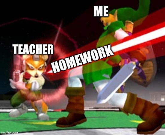 ME; TEACHER; HOMEWORK | image tagged in school | made w/ Imgflip meme maker