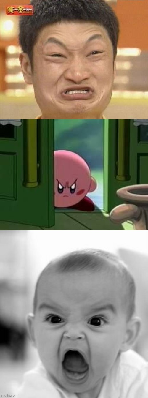 i failed my science final ;-;  i think ima ban random people >:) | image tagged in memes,impossibru guy original,pissed off kirby,angry baby | made w/ Imgflip meme maker