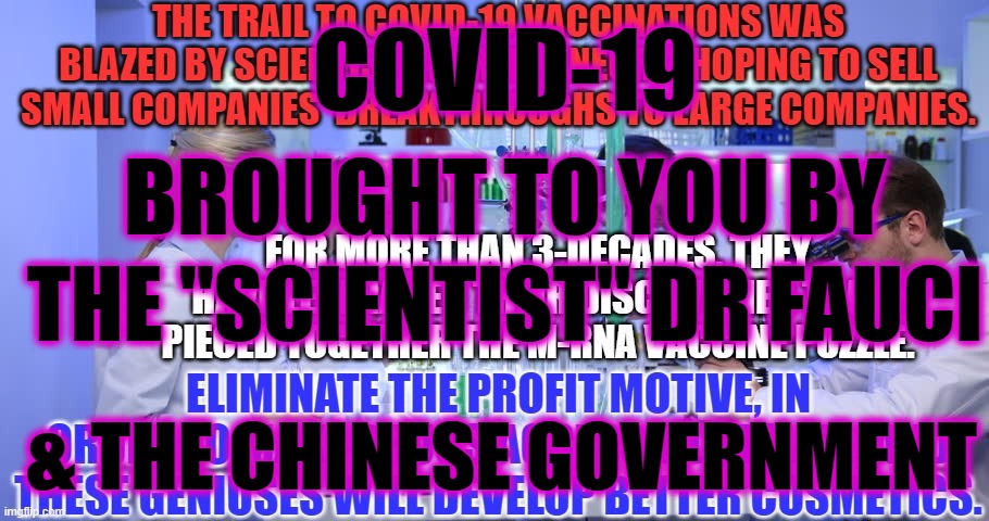 COVID-19 BROUGHT TO YOU BY THE "SCIENTIST" DR FAUCI & THE CHINESE GOVERNMENT | made w/ Imgflip meme maker