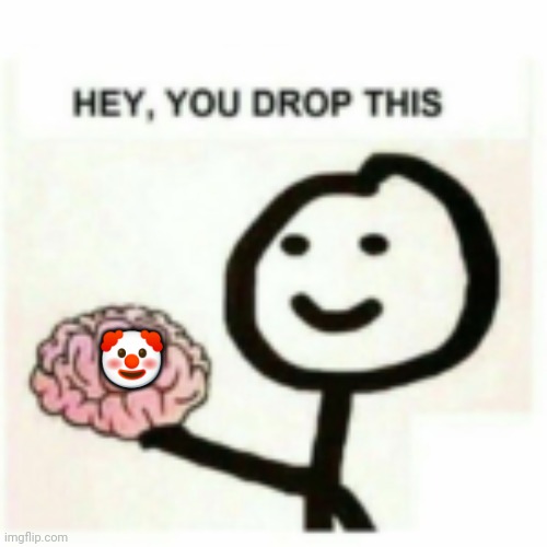 You dropped this | ? | image tagged in you dropped this | made w/ Imgflip meme maker