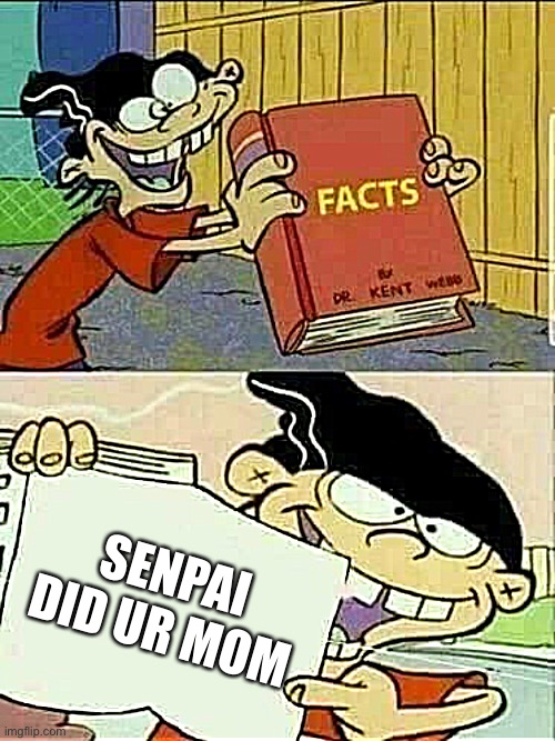Yep | SENPAI DID UR MOM | image tagged in double d facts book,senpai | made w/ Imgflip meme maker