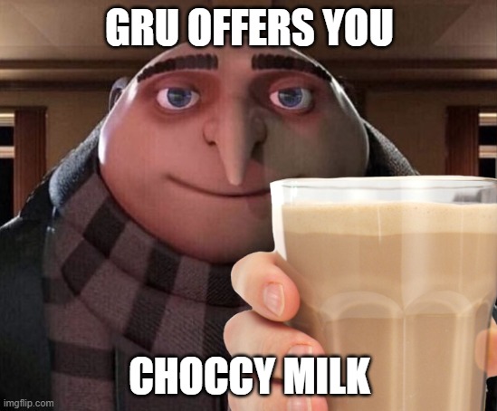 GRU OFFERS YOU; CHOCCY MILK | image tagged in gru gun,choccy milk | made w/ Imgflip meme maker