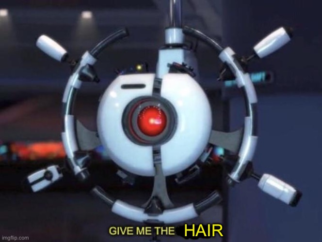 give me the plant | HAIR | image tagged in give me the plant | made w/ Imgflip meme maker