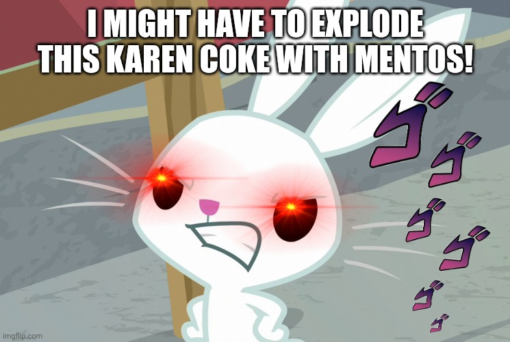 I MIGHT HAVE TO EXPLODE THIS KAREN COKE WITH MENTOS! | made w/ Imgflip meme maker