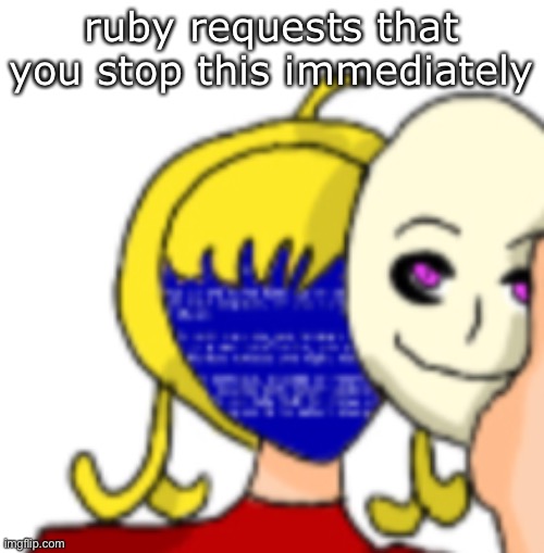 ruby requests that you stop this immediately | made w/ Imgflip meme maker