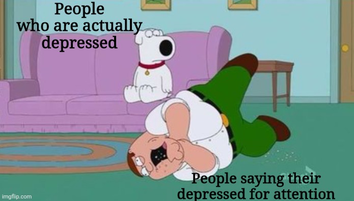 People who are actually depressed; People saying their depressed for attention | image tagged in peter eating a rice cake | made w/ Imgflip meme maker