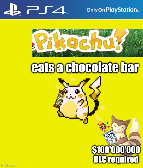 Pikachu eats a Chocolate bar | eats a chocolate bar; $100'000'000 DLC required | image tagged in ps4 case,memes,funny | made w/ Imgflip meme maker