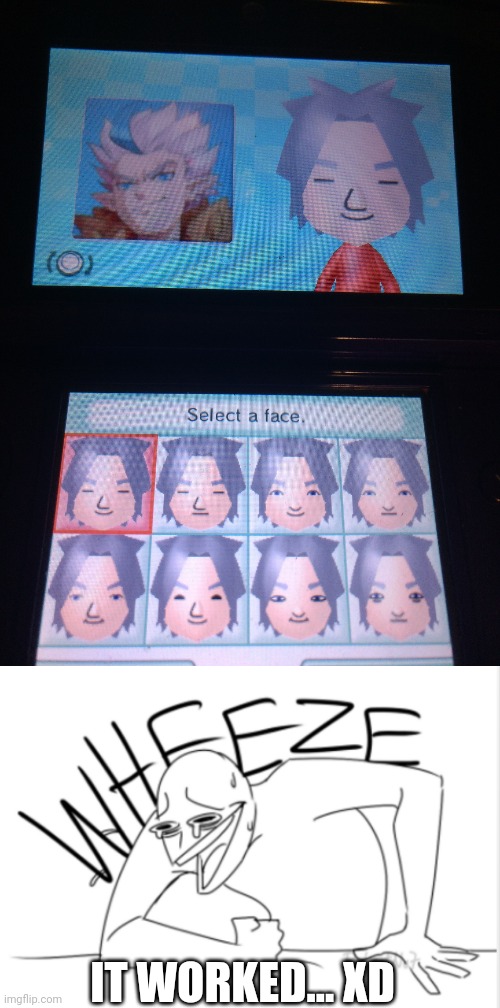 Whaaaaaaa*wheeze* | IT WORKED... XD | image tagged in wheeze | made w/ Imgflip meme maker