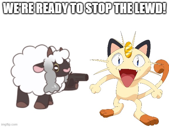 Blank White Template | WE'RE READY TO STOP THE LEWD! | image tagged in blank white template | made w/ Imgflip meme maker