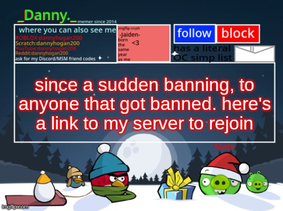 https://discord.gg/demVfqFX2b | since a sudden banning, to anyone that got banned. here's a link to my server to rejoin | image tagged in _danny _ christmas announcement template | made w/ Imgflip meme maker