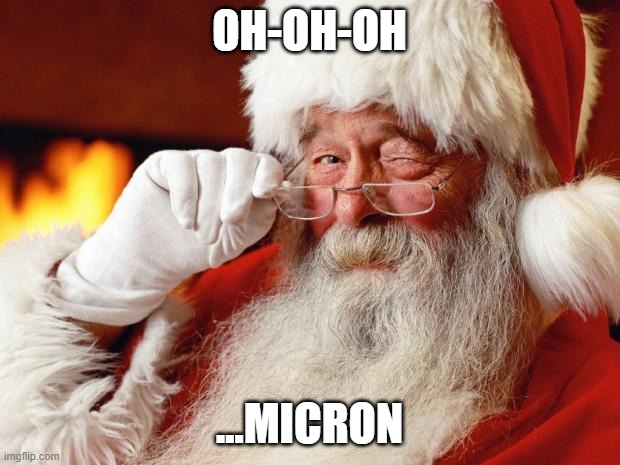 Santa Claus | OH-OH-OH; ...MICRON | image tagged in santa claus | made w/ Imgflip meme maker