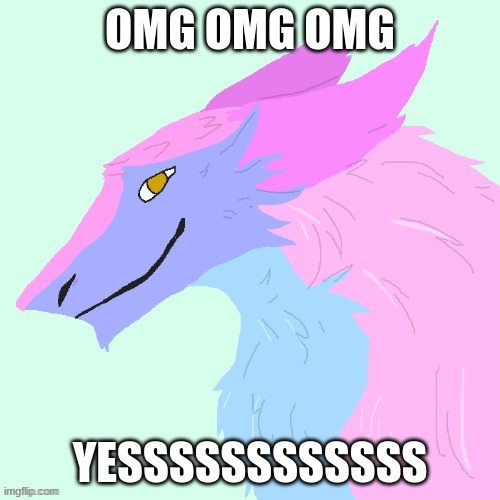 HONU'S FLOOFY FISH BOI FURSONA (tysm raptor!!! <3) | OMG OMG OMG; YESSSSSSSSSSSS | image tagged in honu's floofy fish boi fursona tysm raptor 3 | made w/ Imgflip meme maker