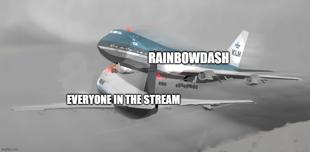 RAINBOWDASH EVERYONE IN THE STREAM | made w/ Imgflip meme maker