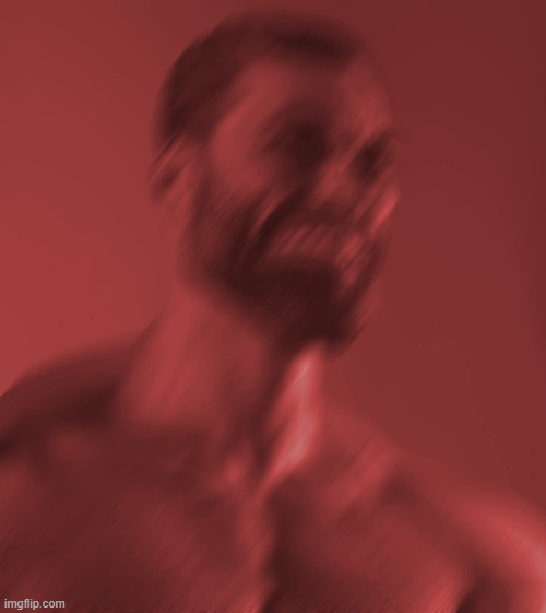 Angry Gigachad | image tagged in angry gigachad | made w/ Imgflip meme maker