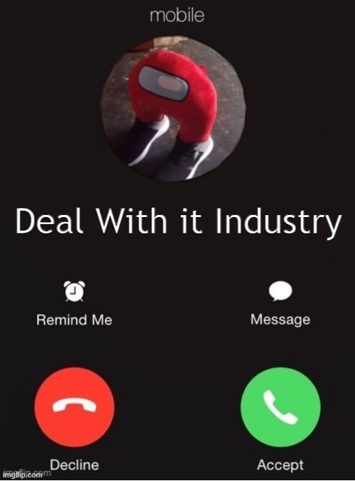 my sister destroyed my XBOX, so I destroyed her ventilator | Deal With it Industry | image tagged in balls industry blank by ace | made w/ Imgflip meme maker