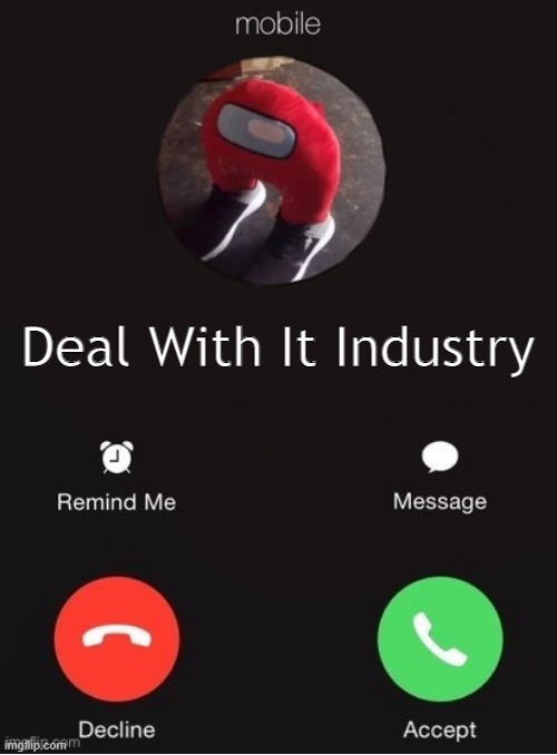 Balls Industry Blank - Created by Capto. | Deal With It Industry | image tagged in balls industry blank by ace | made w/ Imgflip meme maker