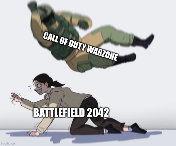 Warzone Preveils | CALL OF DUTY WARZONE; BATTLEFIELD 2042 | image tagged in soldier attack | made w/ Imgflip meme maker