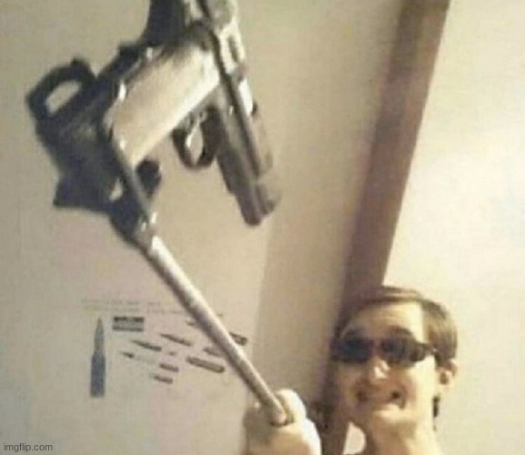 oh shit he has a gun | image tagged in me | made w/ Imgflip meme maker