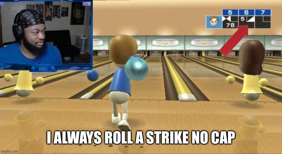 Huuummmm seems sus | I ALWAYS ROLL A STRIKE NO CAP | image tagged in sus,memes,friends,funny | made w/ Imgflip meme maker