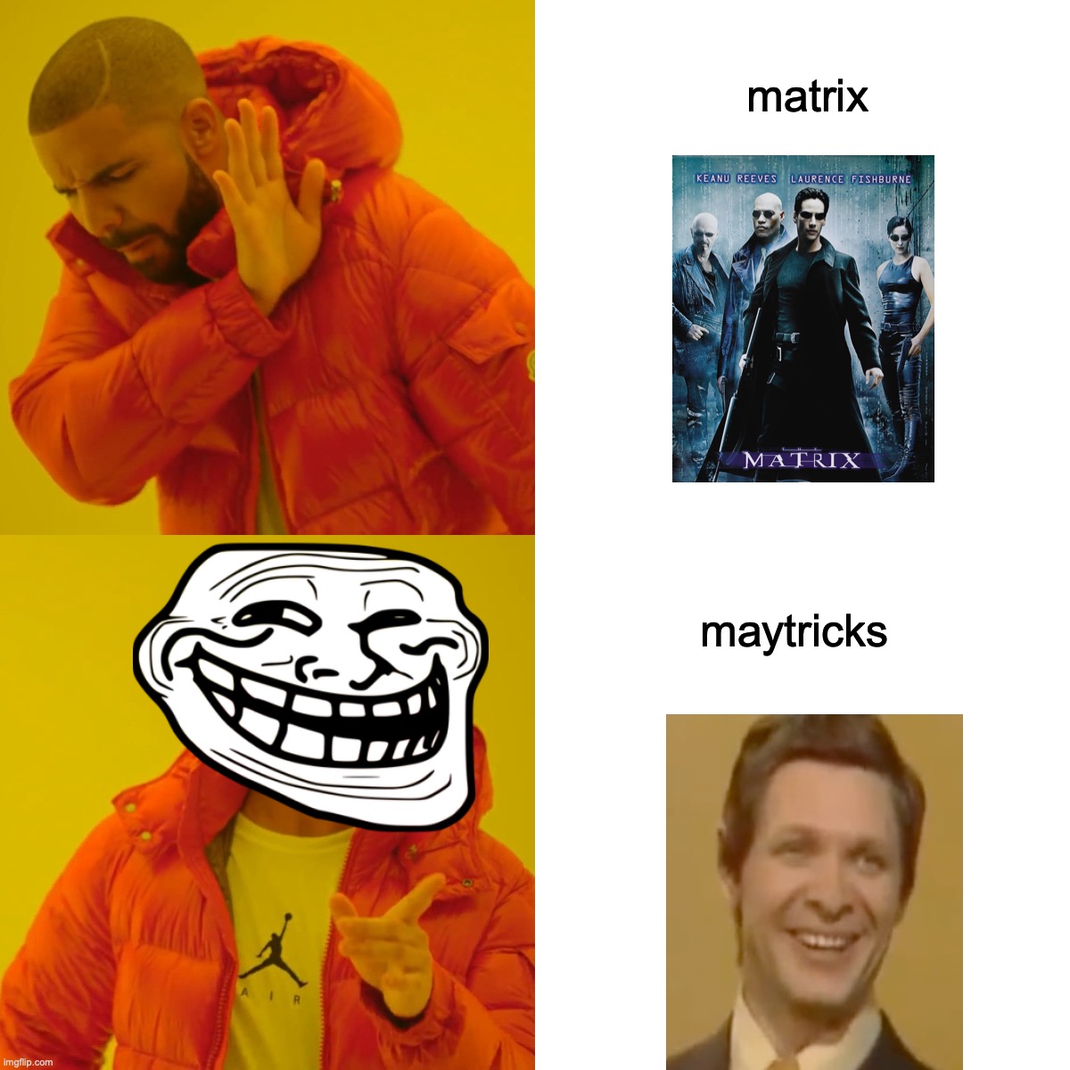 Matrix trololol | matrix; maytricks | image tagged in memes,drake hotline bling | made w/ Imgflip meme maker