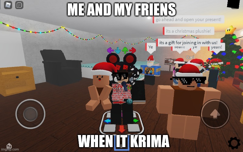 Roblos | ME AND MY FRIENS; WHEN IT KRIMA | image tagged in roblos | made w/ Imgflip meme maker