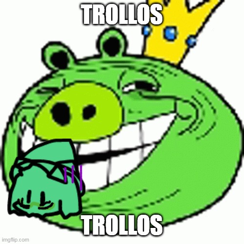 TROLLOS TROLLOS | made w/ Imgflip meme maker