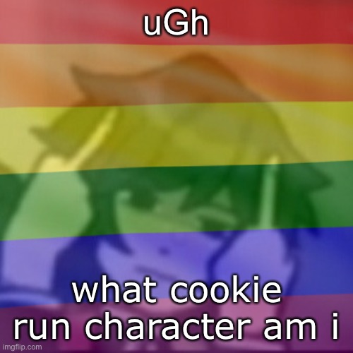 This mf | uGh; what cookie run character am i | image tagged in this mf | made w/ Imgflip meme maker