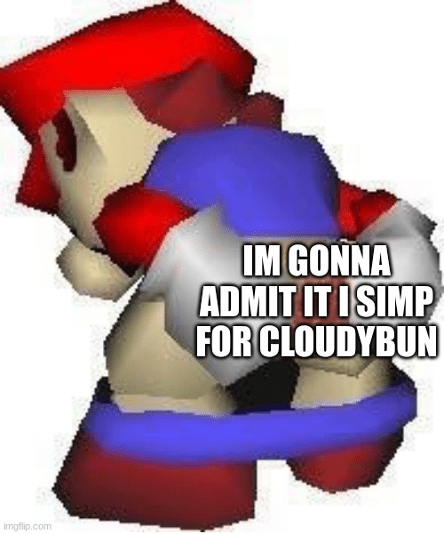 yes i am a certified simp for bun | IM GONNA ADMIT IT I SIMP FOR CLOUDYBUN | made w/ Imgflip meme maker