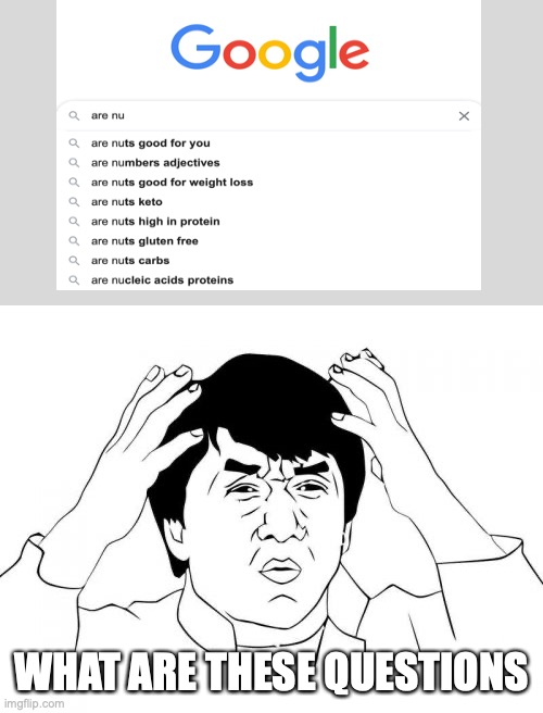 What is these questions? | WHAT ARE THESE QUESTIONS | image tagged in memes,jackie chan wtf | made w/ Imgflip meme maker
