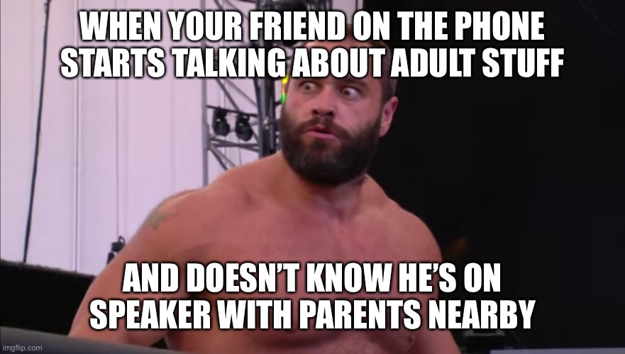 Thankfully they didn’t notice and I stopped him quickly. THIS IS WHY YOU DON’T READ NSFW MEMES OUT LOUD | WHEN YOUR FRIEND ON THE PHONE STARTS TALKING ABOUT ADULT STUFF; AND DOESN’T KNOW HE’S ON SPEAKER WITH PARENTS NEARBY | image tagged in look of terror | made w/ Imgflip meme maker