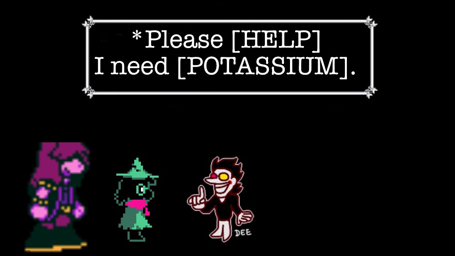 Spamton | *Please [HELP] I need [POTASSIUM]. | image tagged in spamton says | made w/ Imgflip meme maker