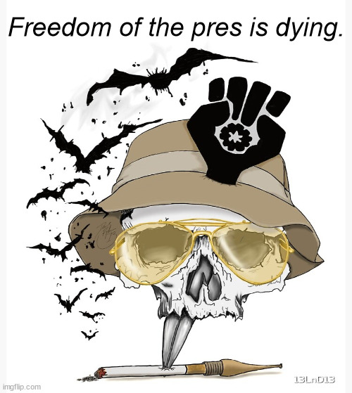 JD124 | Freedom of the pres is dying. | image tagged in philosophy | made w/ Imgflip meme maker