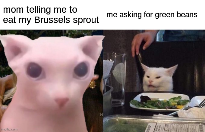 vege | mom telling me to eat my Brussels sprout; me asking for green beans | image tagged in vegetables | made w/ Imgflip meme maker