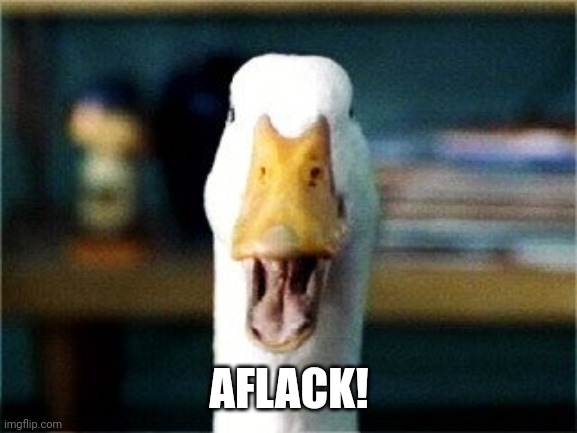 Aflac Duck | AFLACK! | image tagged in aflac duck | made w/ Imgflip meme maker