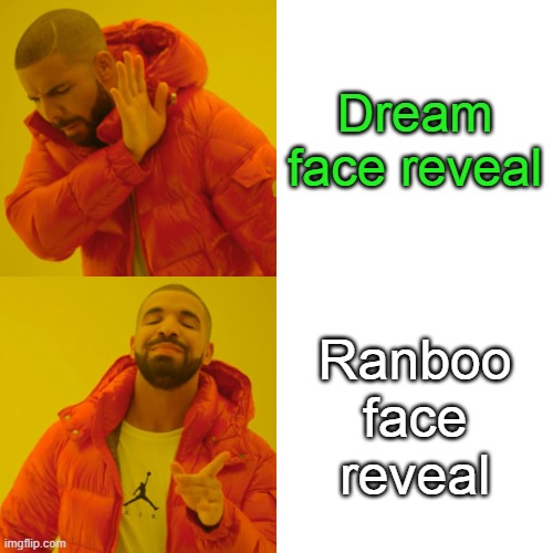 I still want to see Dream's face reveal tho | Dream face reveal; Ranboo face reveal | image tagged in memes,drake hotline bling | made w/ Imgflip meme maker