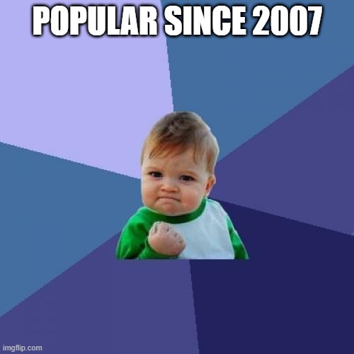 free epic rue | POPULAR SINCE 2007 | image tagged in memes,success kid | made w/ Imgflip meme maker
