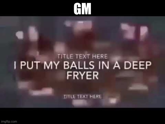 Pain | GM | image tagged in pain | made w/ Imgflip meme maker