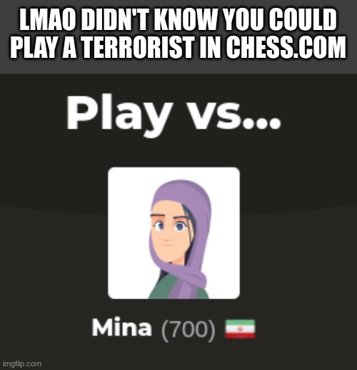 LMAO DIDN'T KNOW YOU COULD PLAY A TERRORIST IN CHESS.COM | made w/ Imgflip meme maker