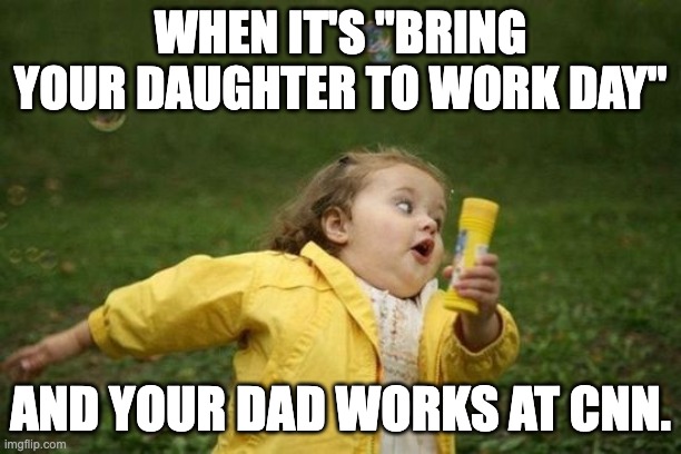 Two so far. How many more to come? | WHEN IT'S "BRING YOUR DAUGHTER TO WORK DAY"; AND YOUR DAD WORKS AT CNN. | image tagged in yellow raincoat girl,cnn,pedophiles | made w/ Imgflip meme maker