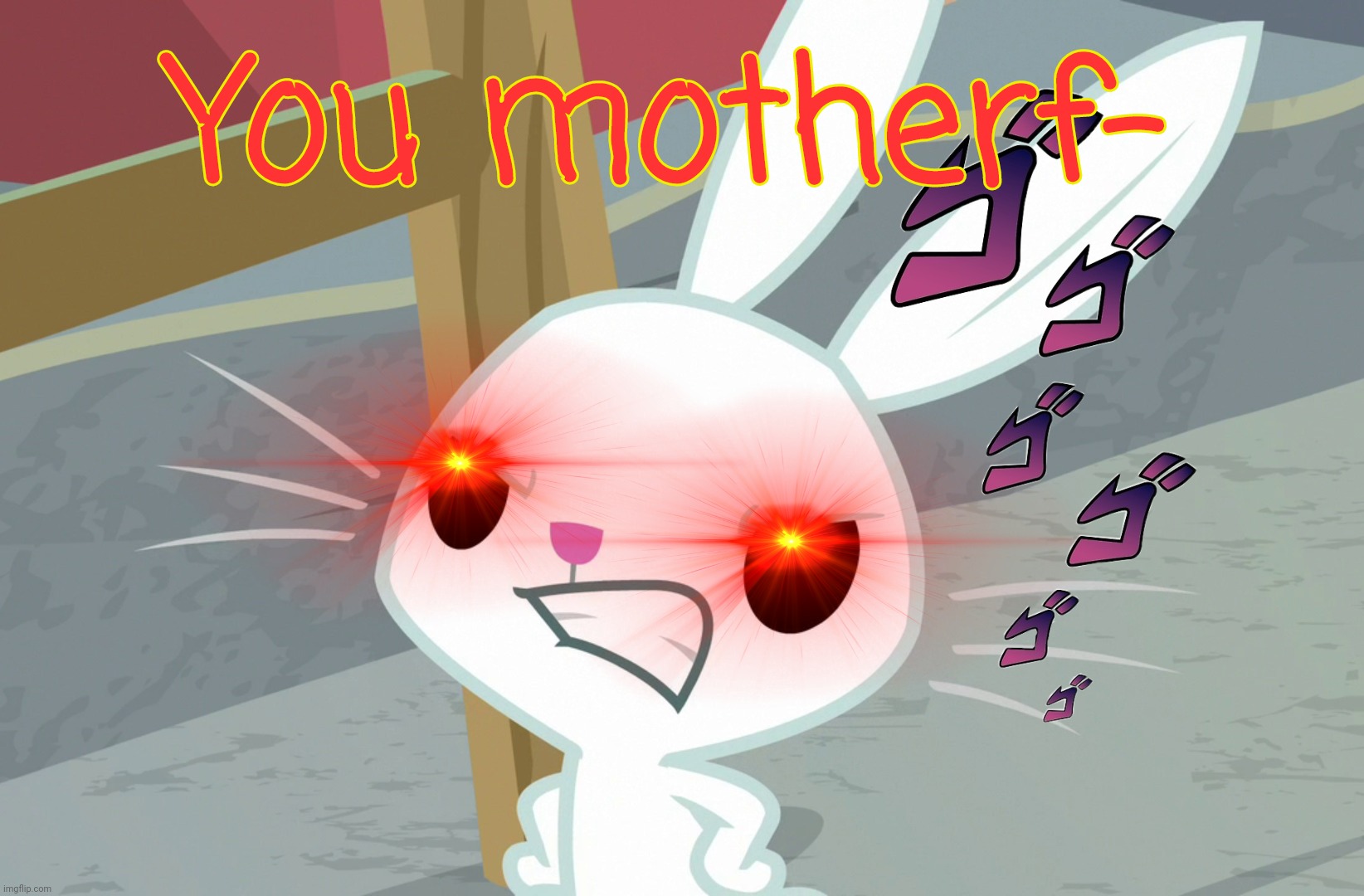 Pissed Angel Bunny | You motherf- | image tagged in pissed angel bunny | made w/ Imgflip meme maker