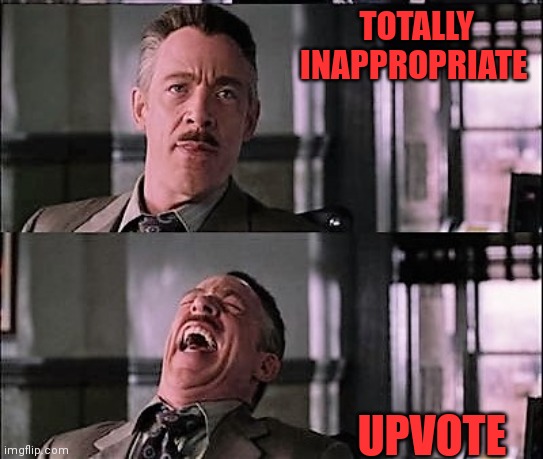 TOTALLY INAPPROPRIATE UPVOTE | made w/ Imgflip meme maker