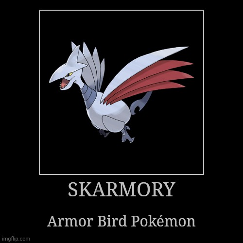 Skarmory | image tagged in demotivationals,pokemon,skarmory | made w/ Imgflip demotivational maker