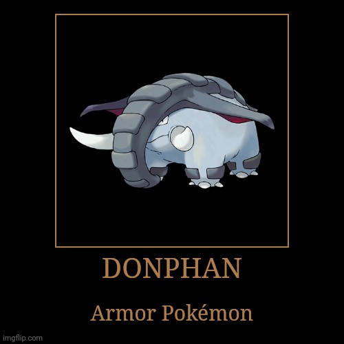 Donphan | image tagged in demotivationals,pokemon,donphan | made w/ Imgflip demotivational maker