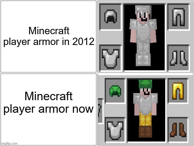 true | Minecraft player armor in 2012; Minecraft player armor now | image tagged in memes,blank comic panel 2x2,minecraft,minecraft memes | made w/ Imgflip meme maker